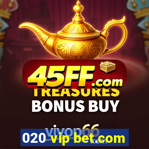 020 vip bet.com